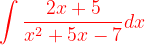 \dpi{120} {\color{Red} \int \frac{2x+5}{x^{2}+5x-7}dx}